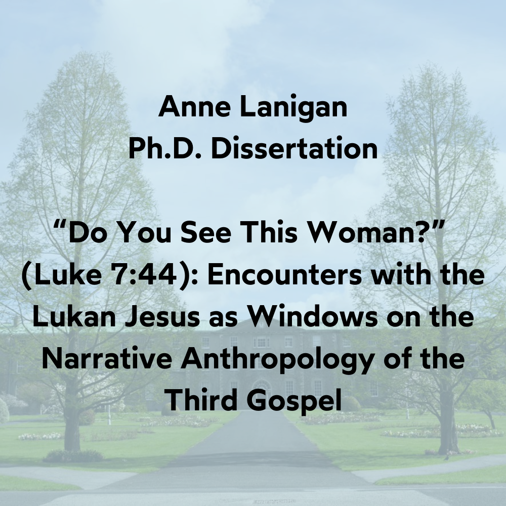 Anne-Lanigan-Ph.D.-Dissertation-“Do-You-See-This-Woman”-Luke-744-Encounters-with-the-Lukan-Jesus-as-Windows-on-the-Narrative-Anthropology-of-the-Third-Gospel.png#asset:14112