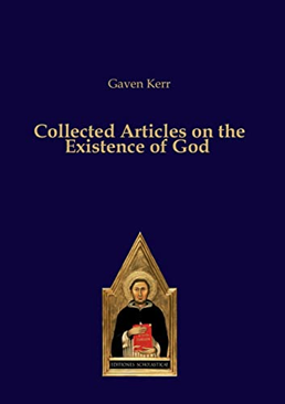 Collected-Articles-on-the-Existence-of-God-by-Gaven-Kerr-Neunkirchen-Seelscheid-Editiones-Scholasticae-2023.png#asset:15285
