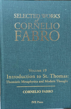 Cornelio-Fabro-Introduction-to-St.-Thomas-Aquinas-Thomist-Metaphysics-and-Modern-Thought-transl.-Joshua-Furnal-Chillum-MD-IVE-Press-2022.png#asset:15283