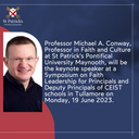 Professor Michael A. Conway will be the keynote speaker at a Symposium on Faith Leadership for Principals and Deputy Principals of CEIST schools