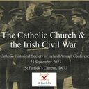The Catholic Church & the Irish Civil War - Annual Conference